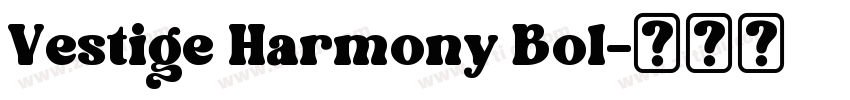 Vestige Harmony Bol字体转换